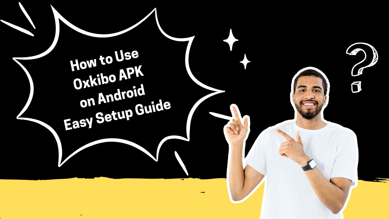 How to Use Oxkibo APK on Android: Easy Setup Guide